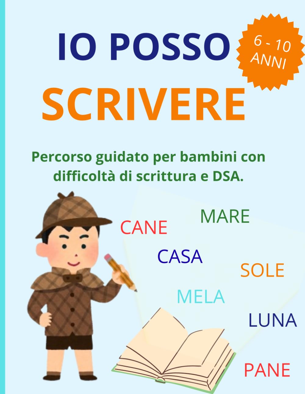 IO POSSO SCRIVERE: Percorso guidato per bambini con difficoltà di scrittura e DSA.