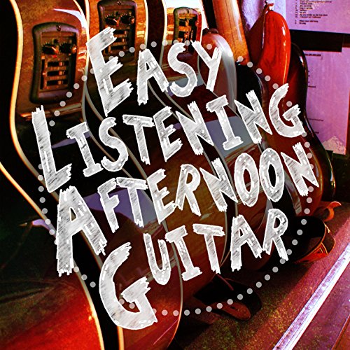 Easy Listening Afternoon Guitar Easy Listening Guitar