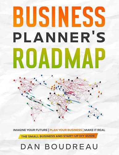 BUSINESS PLANNER'S ROADMAP: Imagine Your Future | Plan Your Business | Make It Real (The Small Business and Start-up DIY Guides)