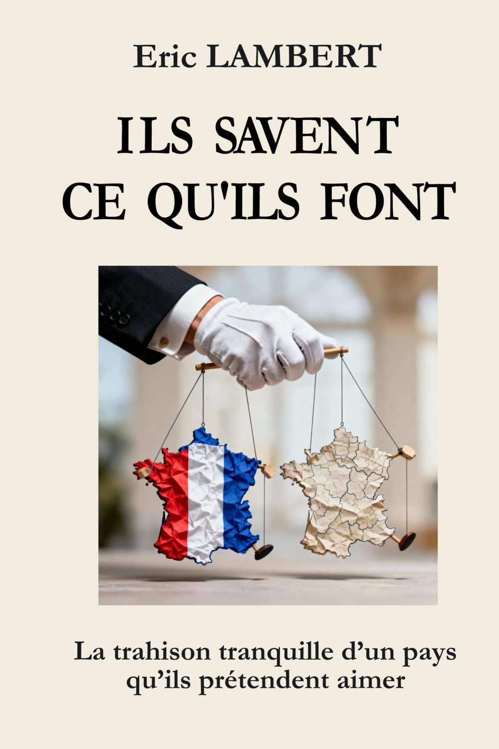ILS SAVENT CE QU'ILS FONT: La trahison tranquille d’un pays qu’ils prétendent aimer