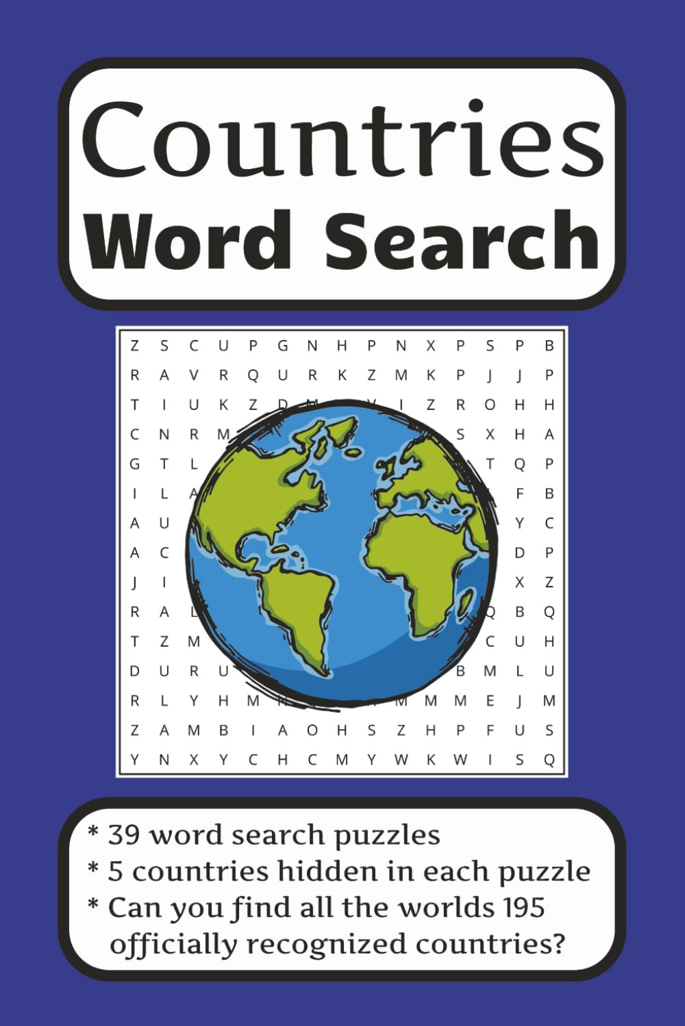 Countries Word Search Puzzle Book: Find every country in the world hidden in 39 exciting word search puzzles | 6x9 inches, 78 pages | Suitable for minors and adults, for education or leisure