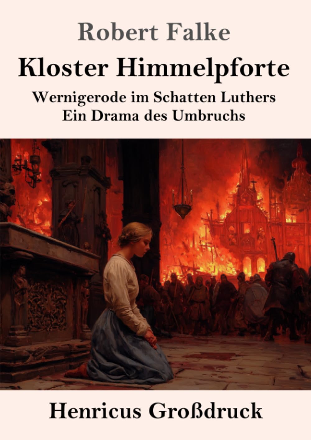 Kloster Himmelpforte (Großdruck): Wernigerode im Schatten Luthers. Ein Drama des Umbruchs