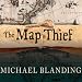 The Map Thief: The Gripping Story of an Esteemed Rare-Map Dealer Who Made Millions Stealing Priceless Maps