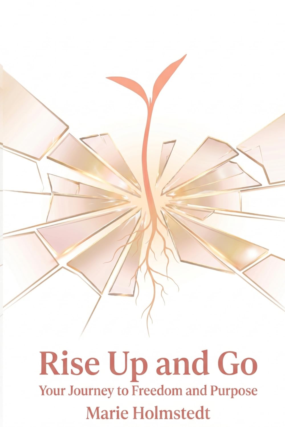 Rise Up and Go: Your Journey to Freedom and Purpose