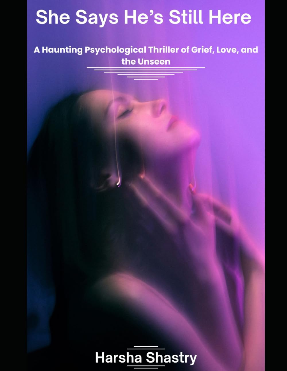 She Says He's Still Here: A Haunting Psychological Thriller of Grief, Love, and the Unseen