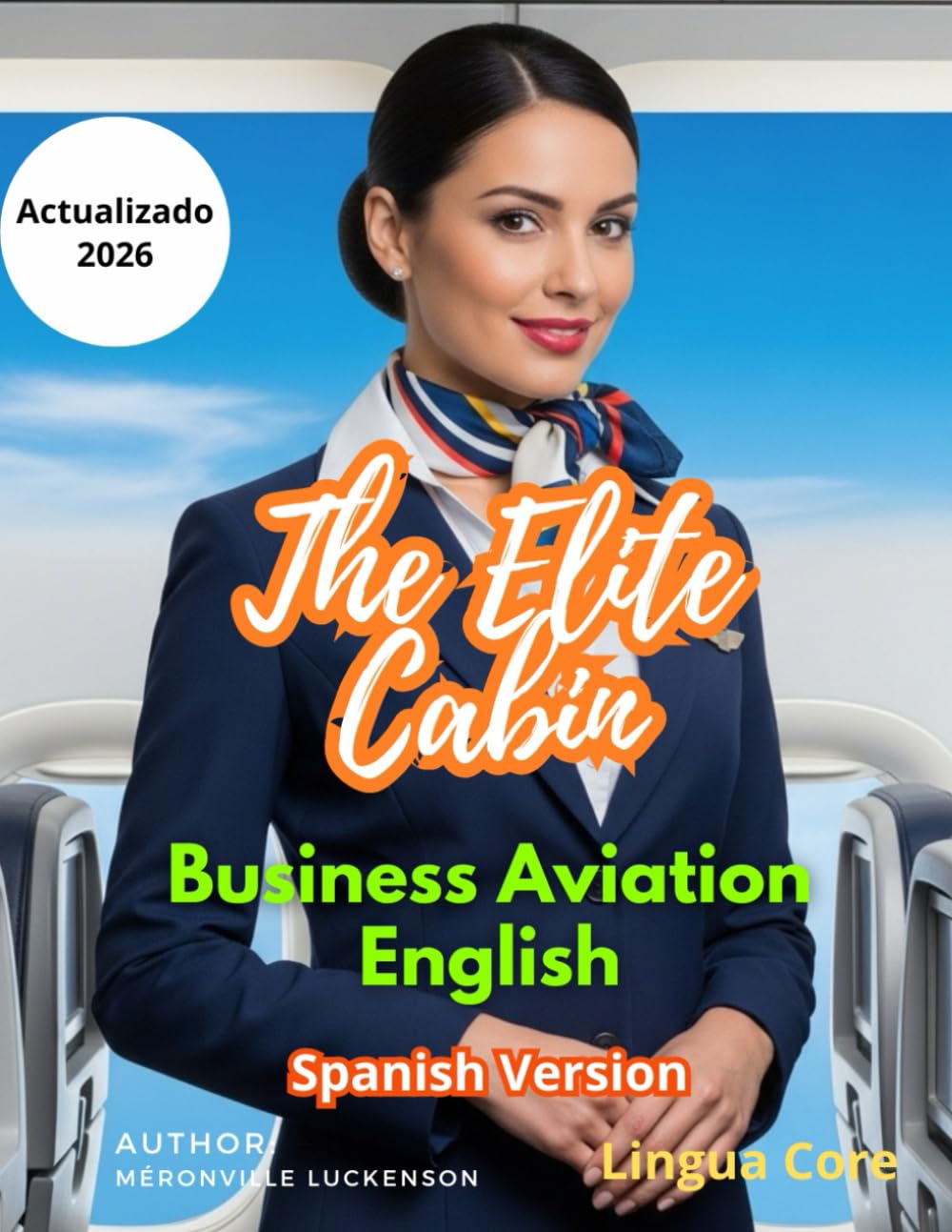 Inglés para Tripulantes de Cabina Premium: The Elite Cabin: Una guía de inglés para la aviación de negocios, protocolos de servicio de lujo y éxito en el reclutamiento de alto nivel.