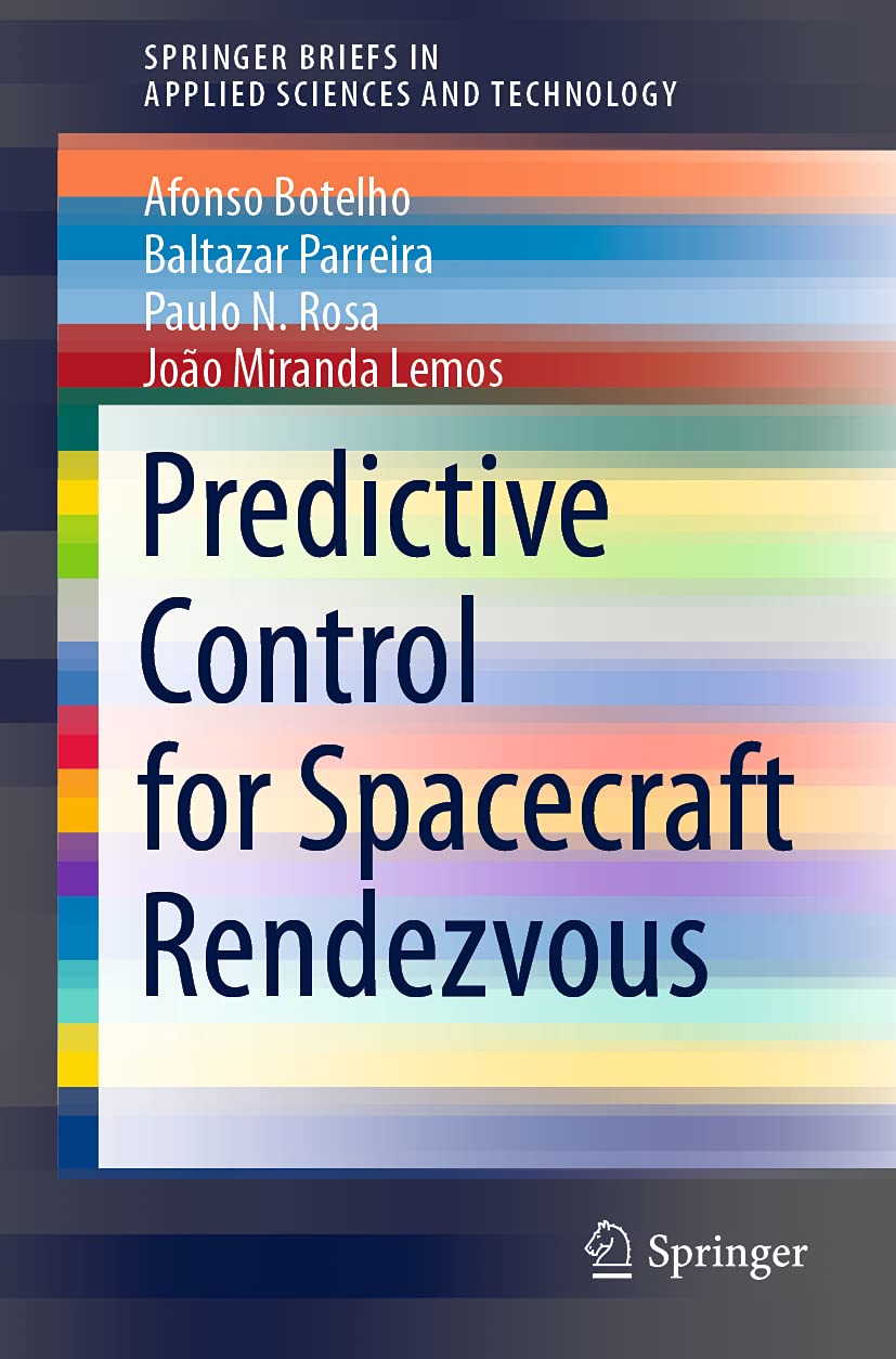 Predictive Control for Spacecraft Rendezvous (Springerbriefs in Applied Sciences and Technology)