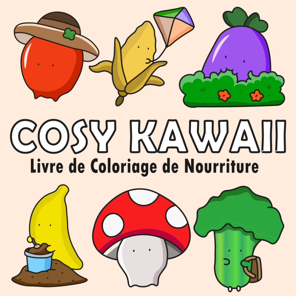 Cosy Kawaii: Livre de Coloriage de Nourriture ( Fruits et Legumes ) Audacieux et Facile pour Enfant et Adulte