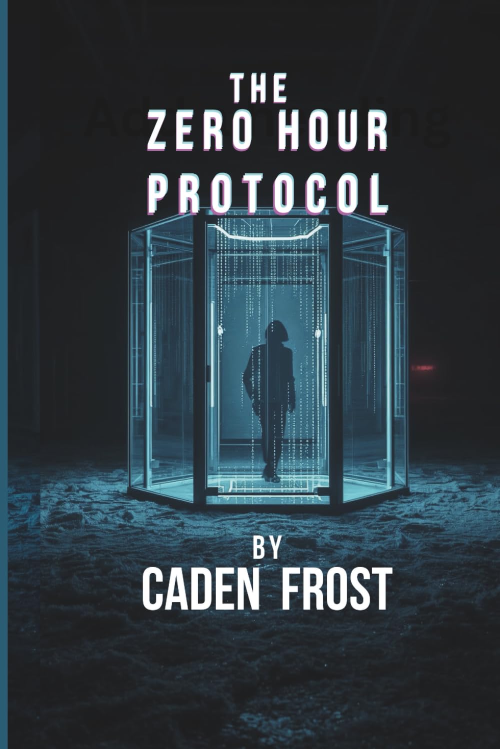 THE ZERO HOUR PROTOCOL Book 1 (The System Failure Series)