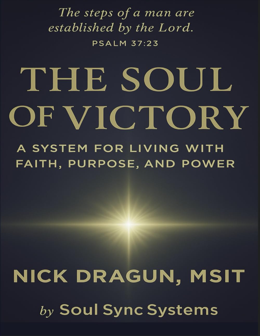 The Soul of Victory: A System for Living with Faith, Purpose and Power