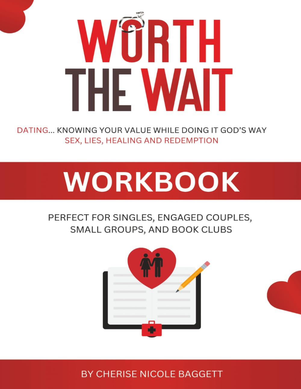 Worth The Wait Dating Workbook: Perfect for Singles, Engaged Couples, Small Groups, and Book Clubs