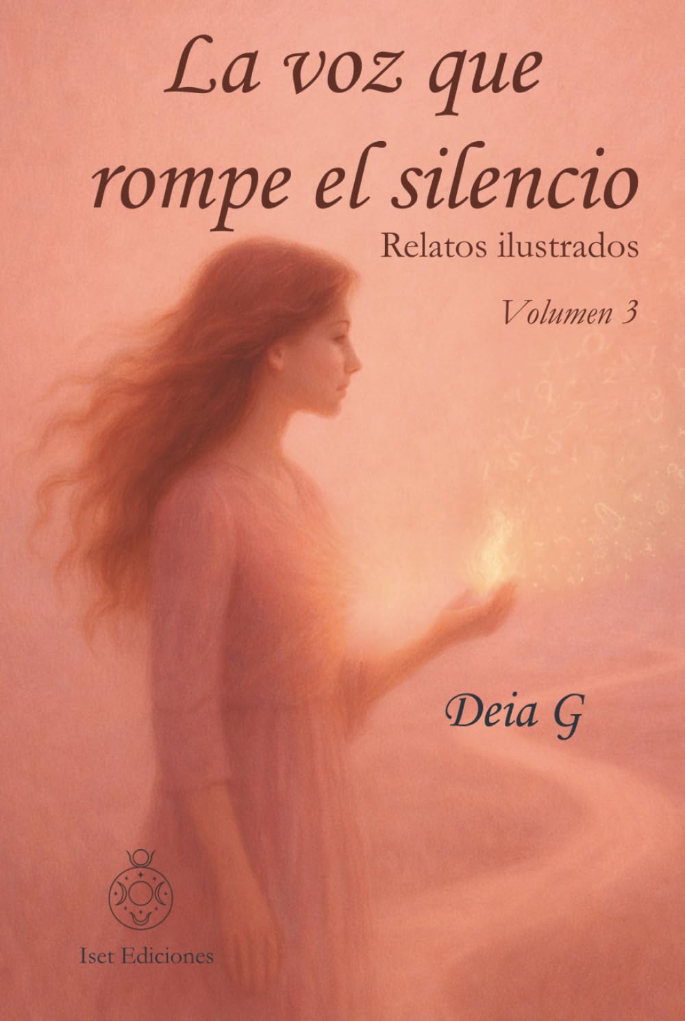 La voz que rompe el silencio: Relatos ilustrados para el Alma Volumen 3