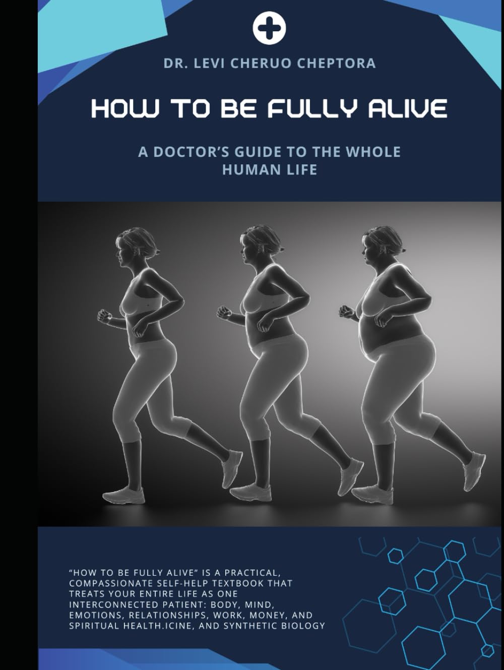 How to Be Fully Alive: A Doctor’s Guide to the Whole Human Life