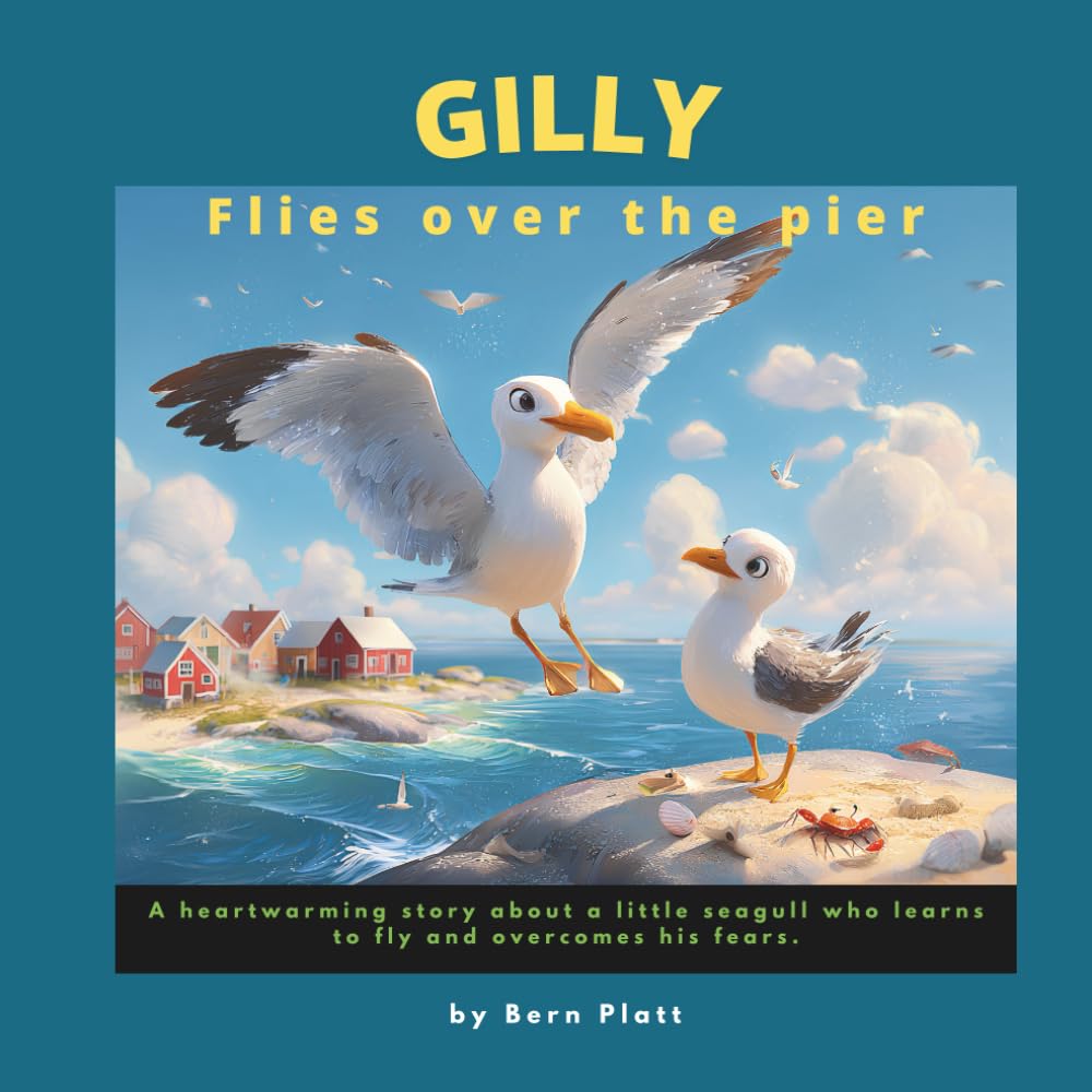 Gilly Flies Over the Pier: A heartwarming story about a little seagull who learns to fly and overcomes his fears.