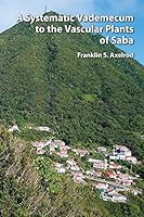 A Systematic Vademecum to the Vascular Plants of Saba 1889878588 Book Cover