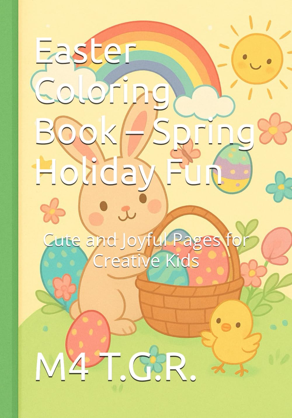 Easter Coloring Book – Spring Holiday Fun: Cute and Joyful Pages for Creative Kids