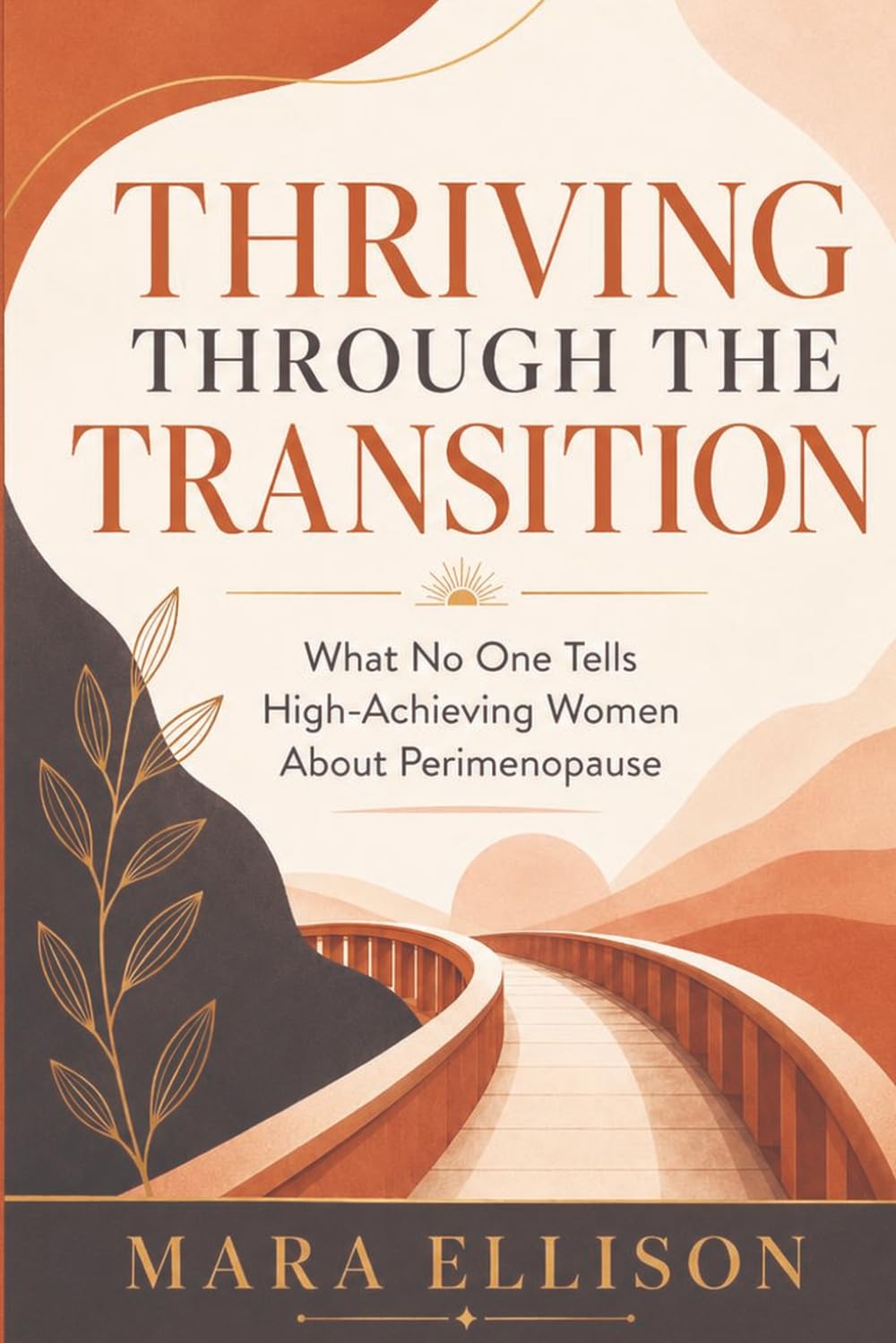 Thriving Through the Transition: What No One Tells High-Achieving Women About Perimenopause