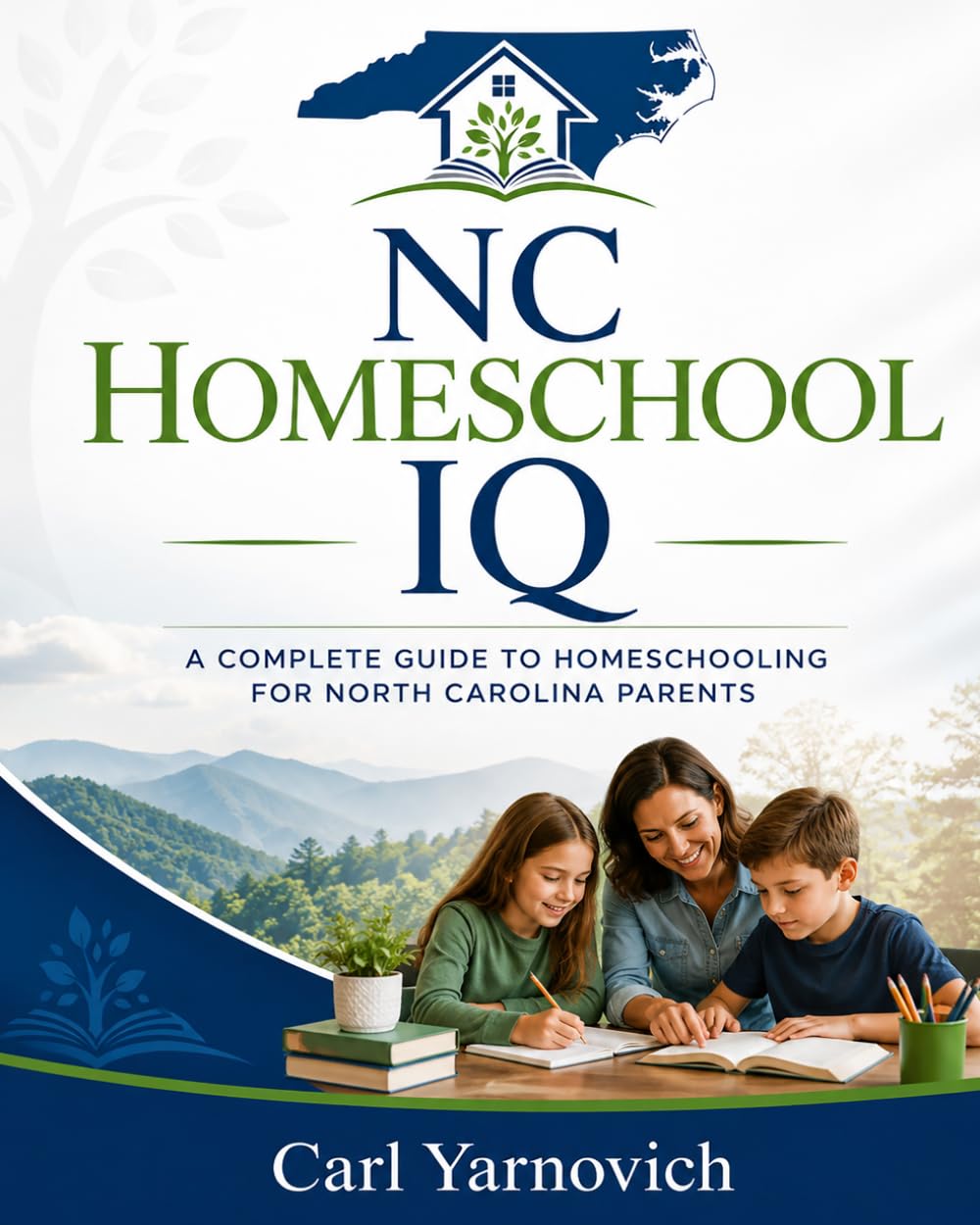 NC HOMESCHOOL IQ: A complete guide to homeschooling for North Carolina parents