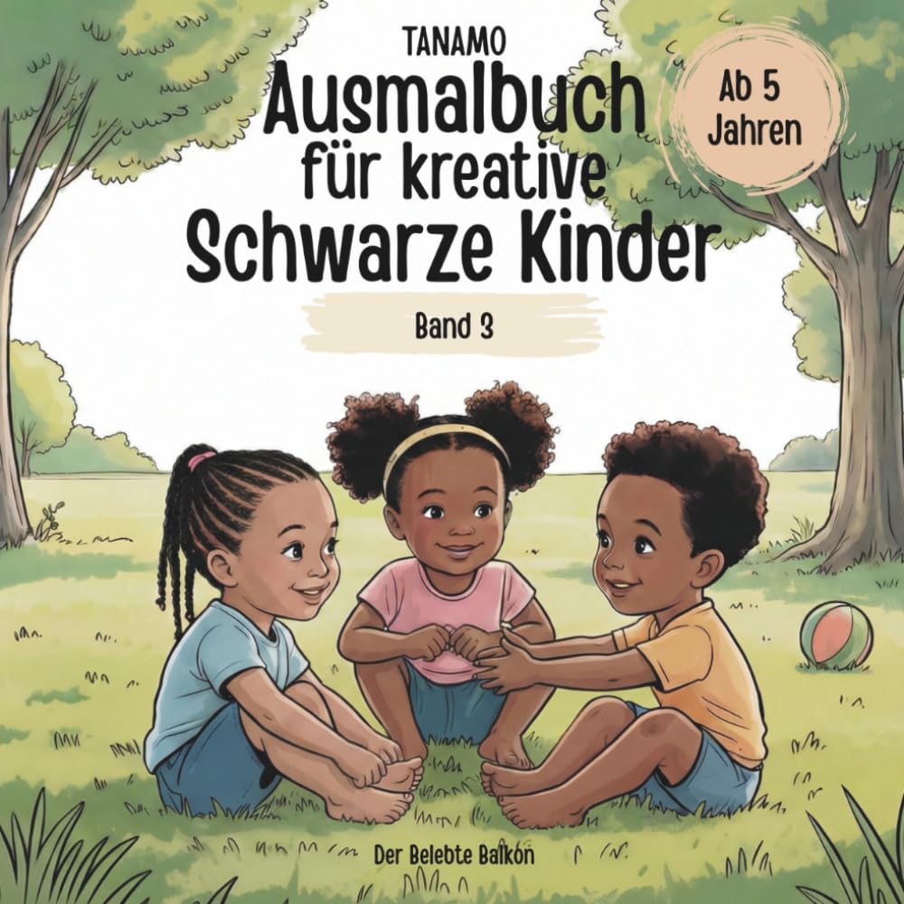 Ausmalbuch für kreative Schwarze Kinder ab 5 Jahren Ausmalen, Kritzeln, Entdecken und Spaß haben für BIPOC Kids Band 3 (TANAMO Bücher für Schwarze Kinder, Band 3)