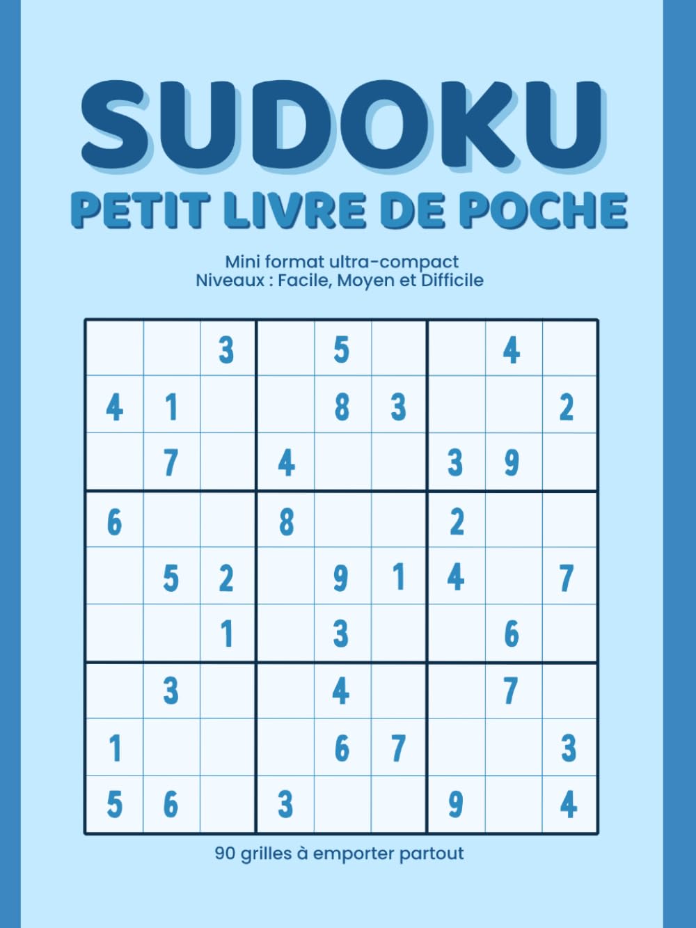 Sudoku - Petit Livre de Poche : Réédition: 90 grilles à emporter partout - Mini format ultra compact sur 3 niveaux : facile, moyen et difficile (Sudoku de Poche)