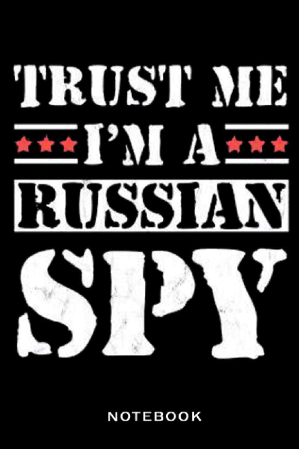 Notebook-Trust me,I'm A Russian Spy: JournaL - 6x9 inch Daily Planner Journal, To Do List Notebook, Daily Organizer, 114 Pages