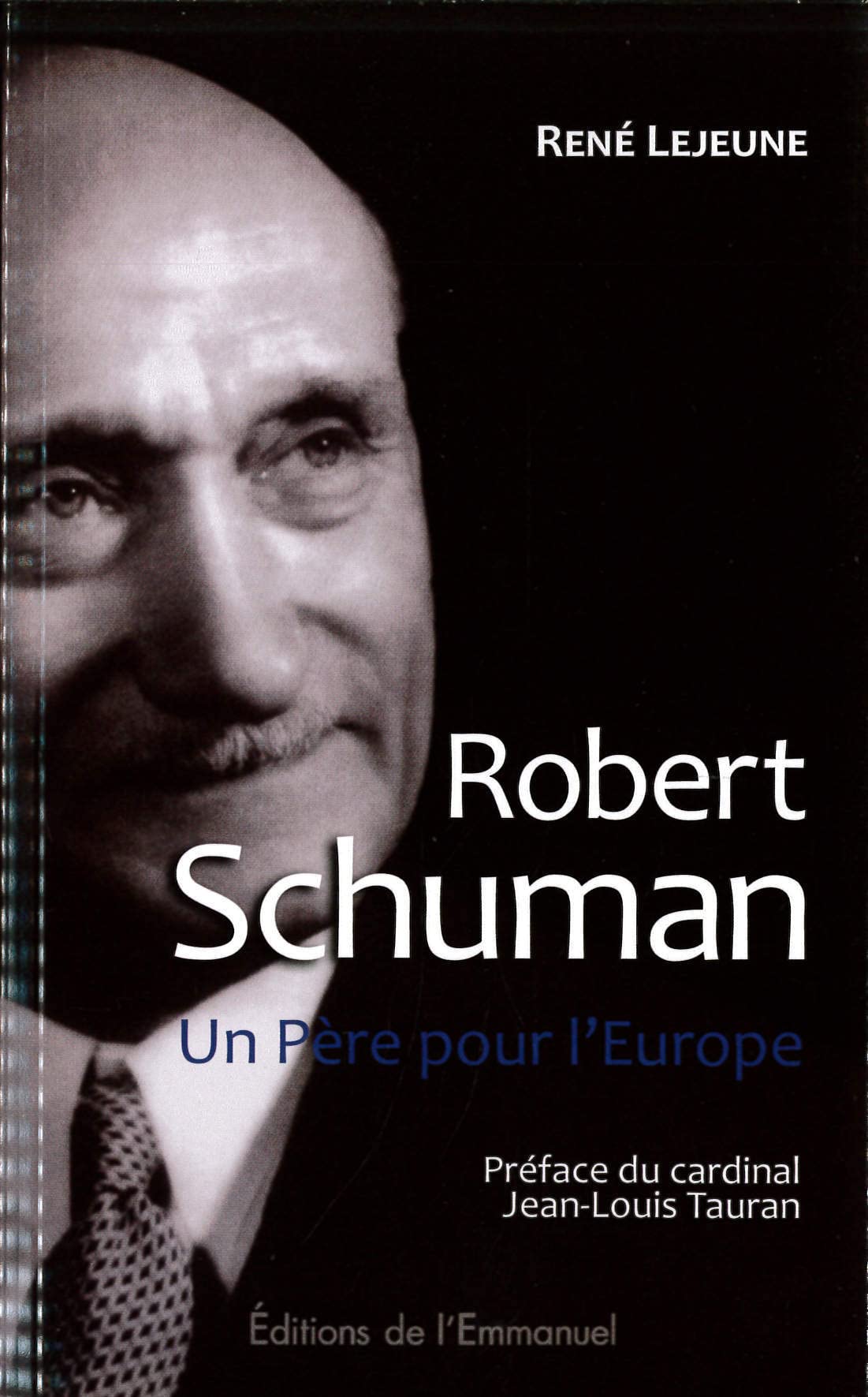 Robert Schuman: Un père pour l'Europe