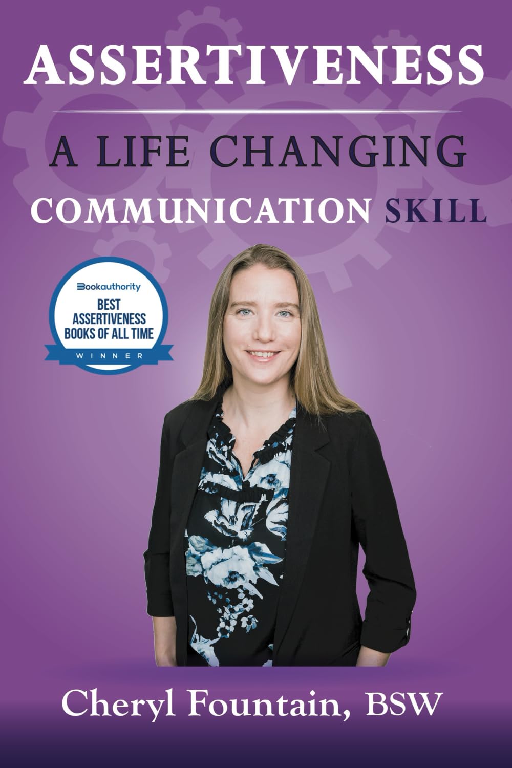 Assertiveness: A Life Changing Communication Skill