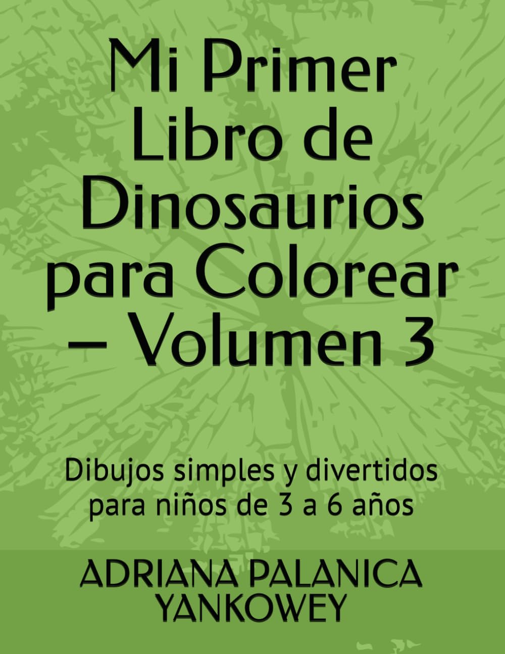 Mi Primer Libro de Dinosaurios para Colorear – Volumen 3: Dibujos simples y divertidos para niños de 3 a 6 años
