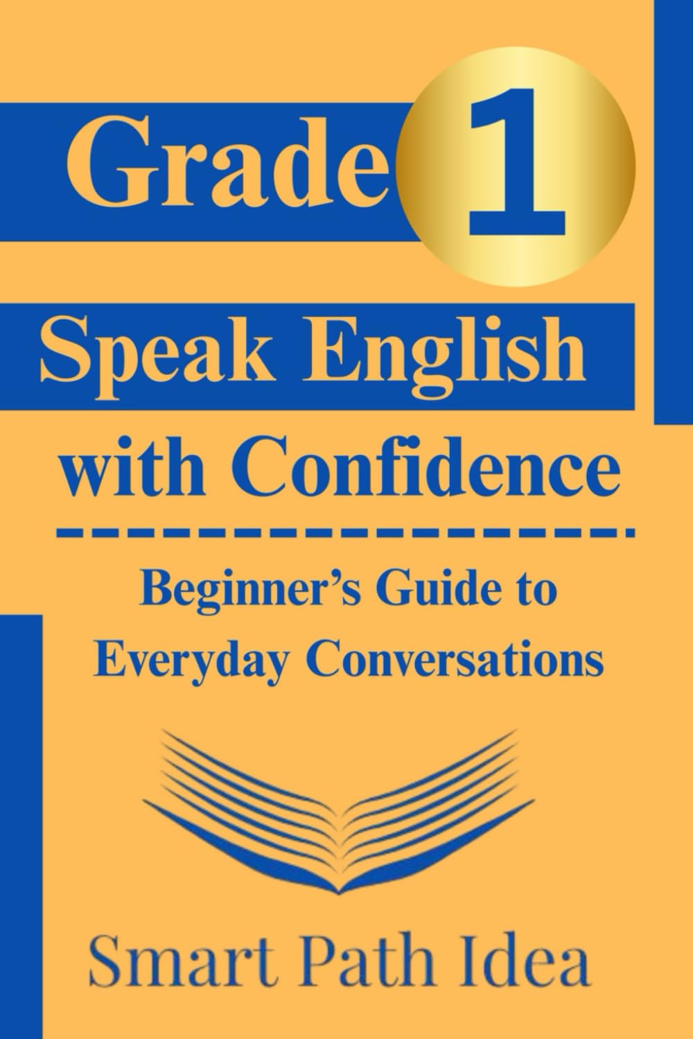 Speak English with Confidence: Beginner’s Guide to Everyday Conversations (English Speaking Skills Series)