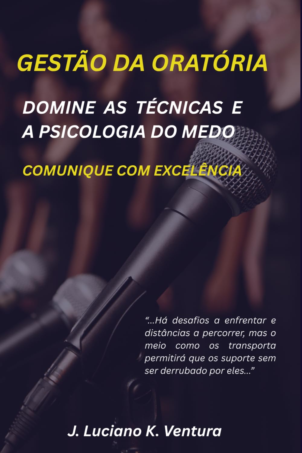 GESTÃO DA ORATÓRIA - DOMINE AS TÉCNICAS E A PSICOLOGIA DO MEDO: COMUNIQUE COM EXCELÊNCIA