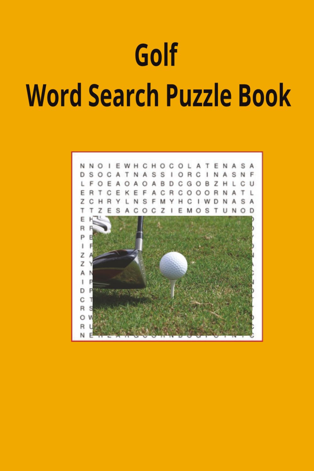 Golf Word Search Puzzle Book: Golf word search puzzle book for adults, seniors and teens, featuring 55 puzzles with solutions. 6x9 with 495 words.