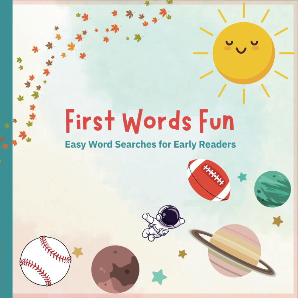 First Words Fun Easy Word Searches for Early Readers: Activity book for children aged 4 and up, featuring simple, engaging word searches to help them build their vocabulary and reading skills.