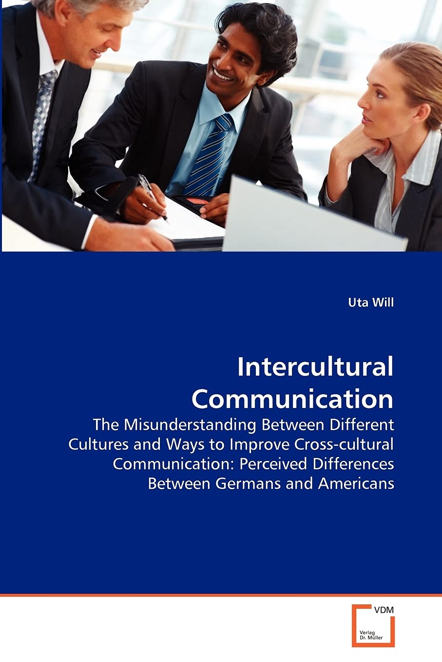 Intercultural Communication: The Misunderstanding Between Different Cultures and Ways to Improve Cross-cultural Communication: Perceived Differences Between Germans and Americans