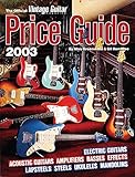The Official Vintage Guitar Magazine Price Guide 2003 Edition