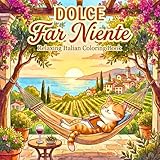 Dolce Far Niente – Relaxing Italian Coloring Book: Bold & Easy Mediterranean Scenes Inspired by European Slow Living for Kids, Teens & Adults