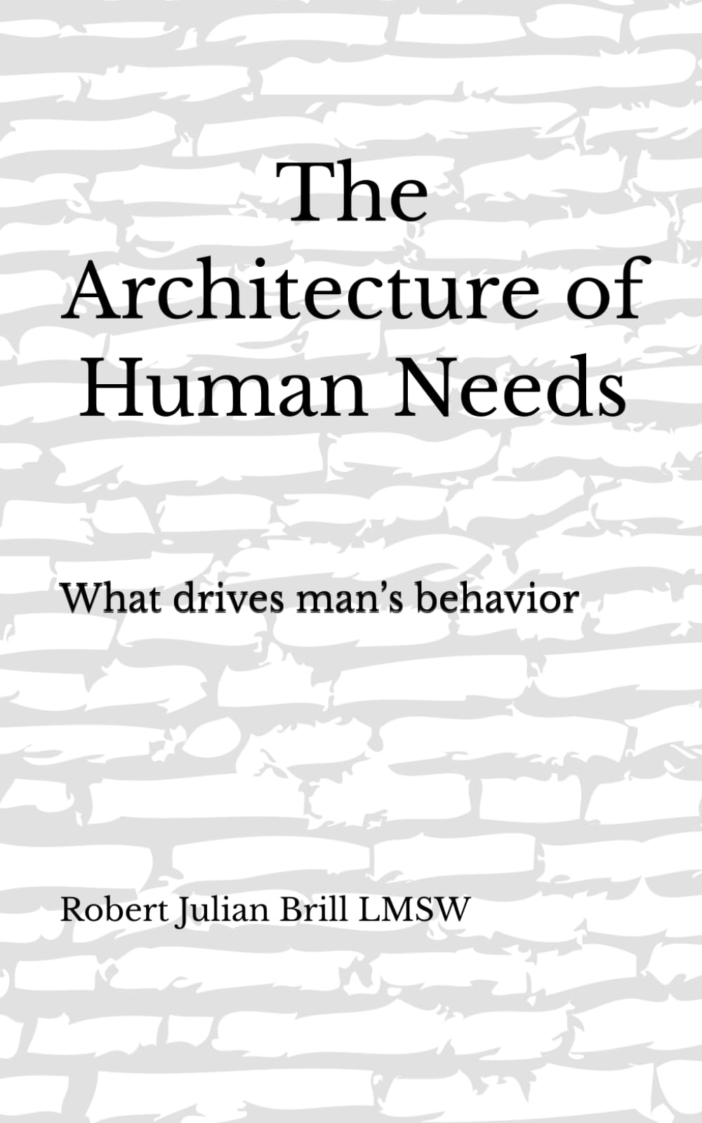 The Architecture of Human Needs: What drives man’s behavior