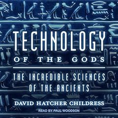 Technology of the Gods Audiolibro Por David Hatcher Childress arte de portada