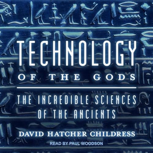 Technology of the Gods Audiolivro Por David Hatcher Childress capa