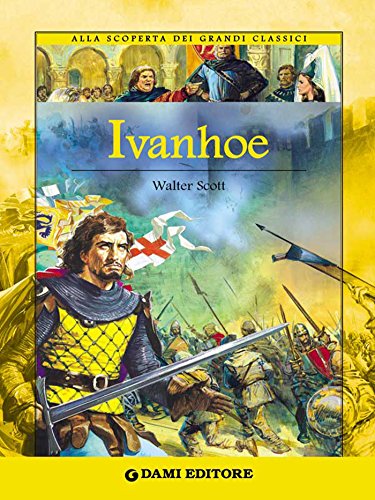 Ivanhoe (Alla scoperta dei grandi classici) Ivanhoe (Alla scoperta dei grandi classici)