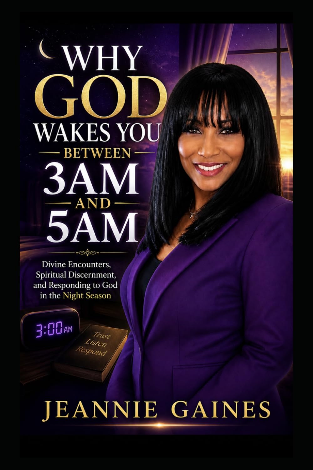 WHY GOD WAKES YOU BETWEEN 3 AM AND 5 AM: Divine Encounters, Spiritual Discernment, And Responding To God In The Night Season