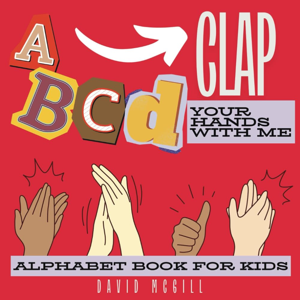 ABCD Clap Your Hands With Me: Alphabet Book For Kids