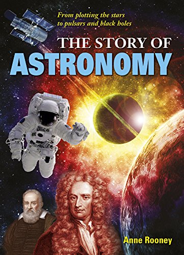 The Story of Astronomy: From plotting the stars to pulsars and black holes (English Edition)