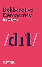 Deliberative Democracy (Key Concepts in Political Theory)