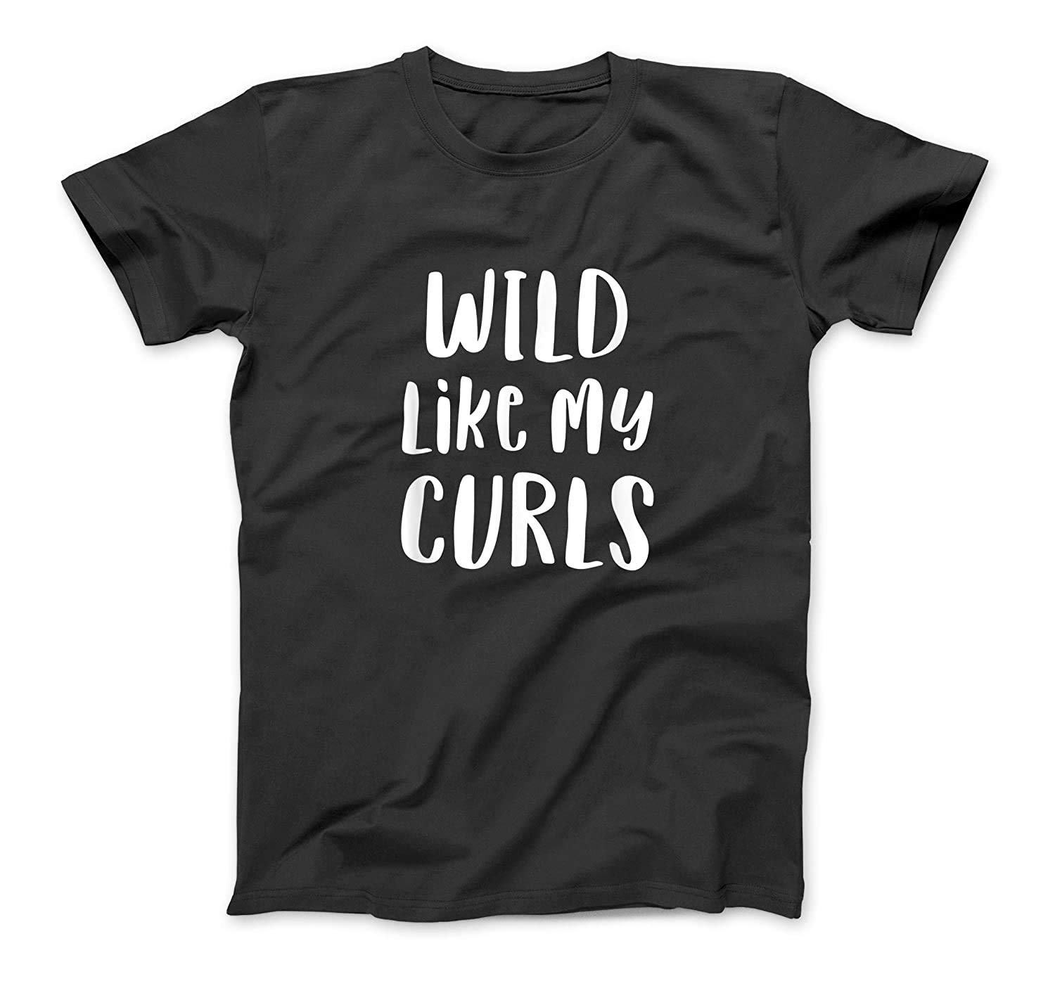 Wild Like My Curls Curly Haired Funny T-Shirt Sweatshirt Hoodie Tank Top For Men Women Kids