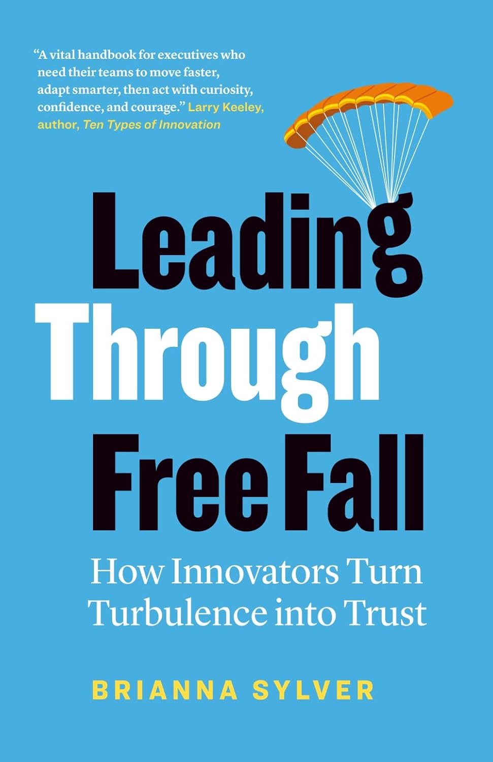 Leading Through Free Fall by Brianna Sylver: Turn Innovation Turbulence into Trust (Business Leadership Book)