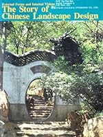 The Story of Chinese Landscape Design: External Forms and Internal Visions 9575303563 Book Cover