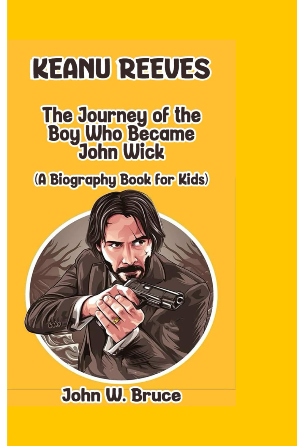 KEANU REEVES: The Journey of the Boy who Became John Wick (A Biography Book for Kids)
