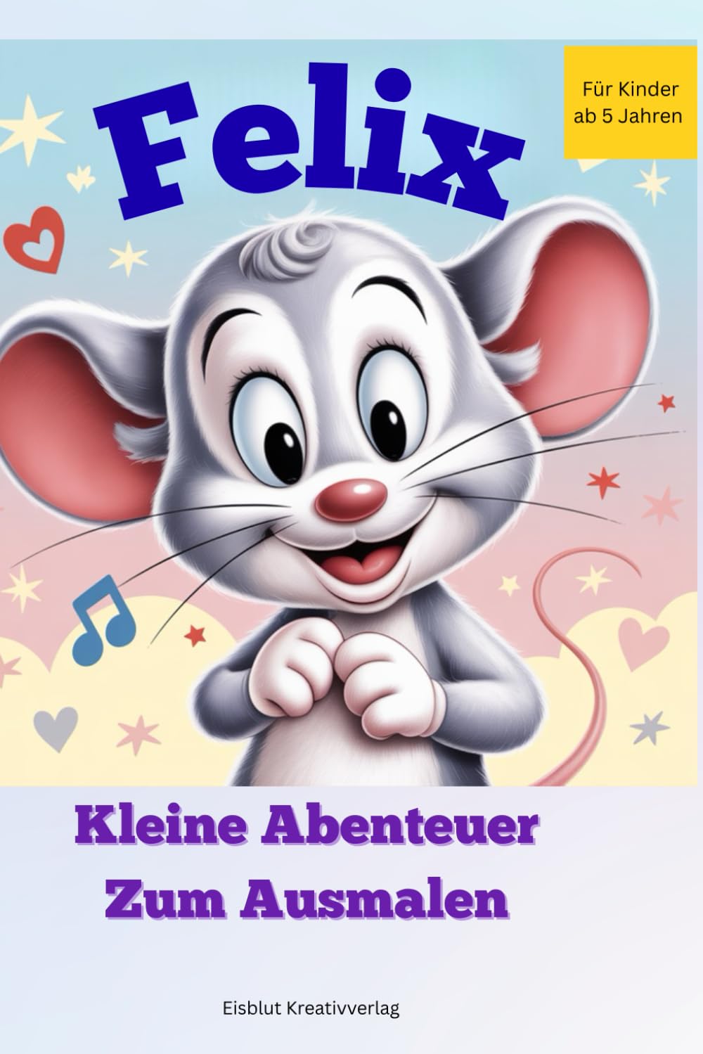 Felix: Kleine Abenteuer zum Ausmalen