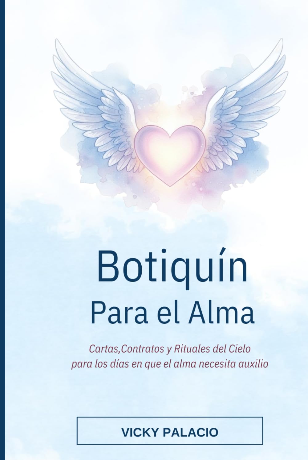 Botiquín Para el Alma: Cartas, Contratos y Rituales del Cielo para los días en que el alma necesita auxilio