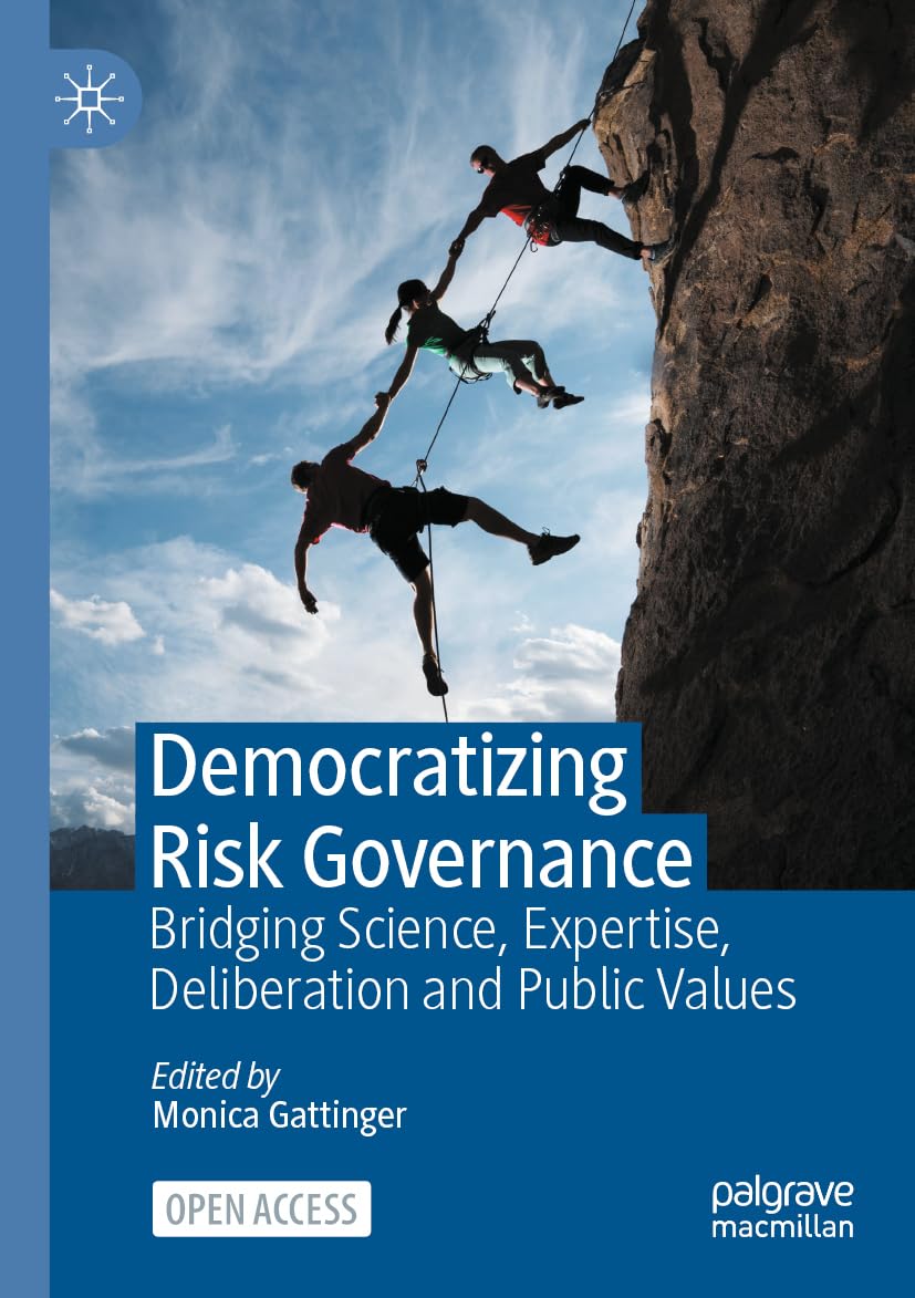Democratizing Risk Governance: Bridging Science, Expertise, Deliberation and Public Values